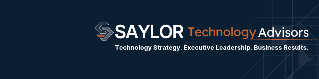 SAYLOR Technology Advisors — Technology Strategy. Executive Leadership. Business Results.